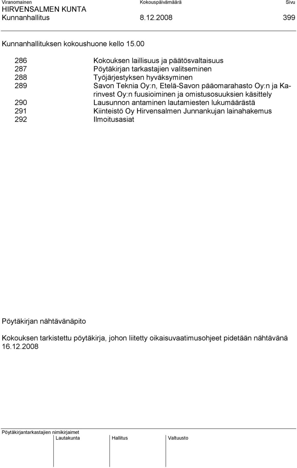 Teknia Oy:n, Etelä-Savon pääomarahasto Oy:n ja Karinvest Oy:n fuusioiminen ja omistusosuuksien käsittely 290 Lausunnon antaminen