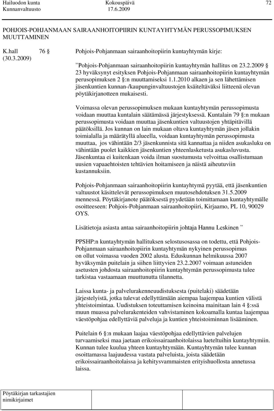 1.2010 alkaen ja sen lähettämisen jäsenkuntien kunnan-/kaupunginvaltuustojen ksäiteltäväksi liitteenä olevan pöytäkirjanotteen mukaisesti.