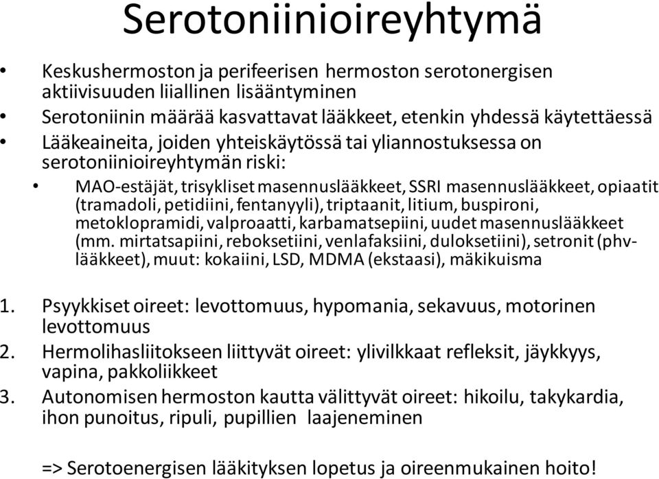 fentanyyli), triptaanit, litium, buspironi, metoklopramidi, valproaatti, karbamatsepiini, uudet masennuslääkkeet (mm.