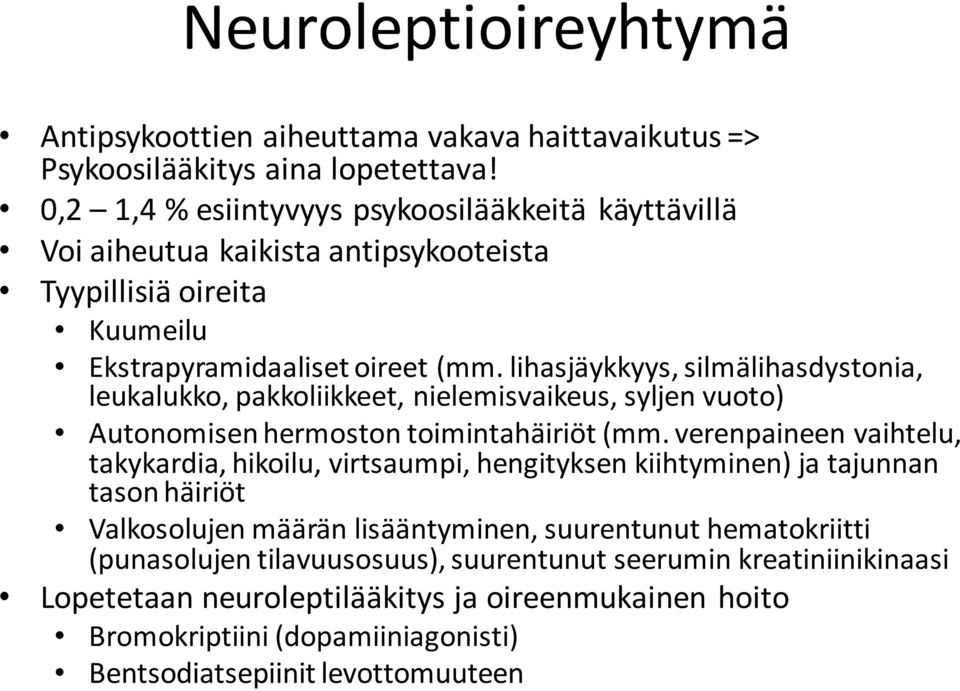 lihasjäykkyys, silmälihasdystonia, leukalukko, pakkoliikkeet, nielemisvaikeus, syljen vuoto) Autonomisen hermoston toimintahäiriöt (mm.