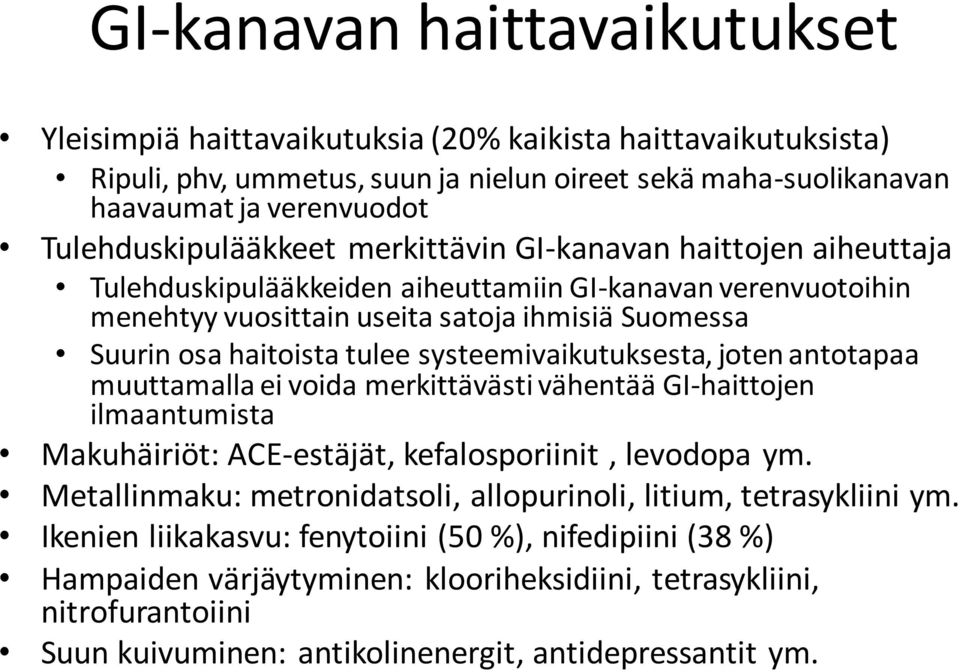 tulee systeemivaikutuksesta, joten antotapaa muuttamalla ei voida merkittävästi vähentää GI-haittojen ilmaantumista Makuhäiriöt: ACE-estäjät, kefalosporiinit, levodopa ym.