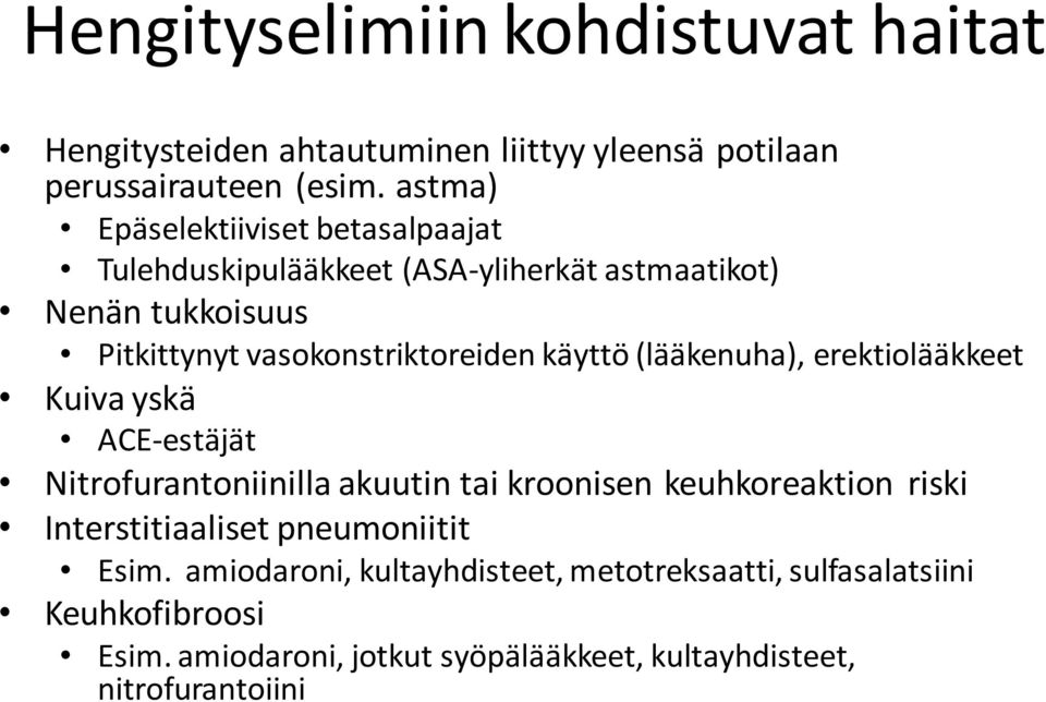 käyttö (lääkenuha), erektiolääkkeet Kuiva yskä ACE-estäjät Nitrofurantoniinilla akuutin tai kroonisen keuhkoreaktion riski