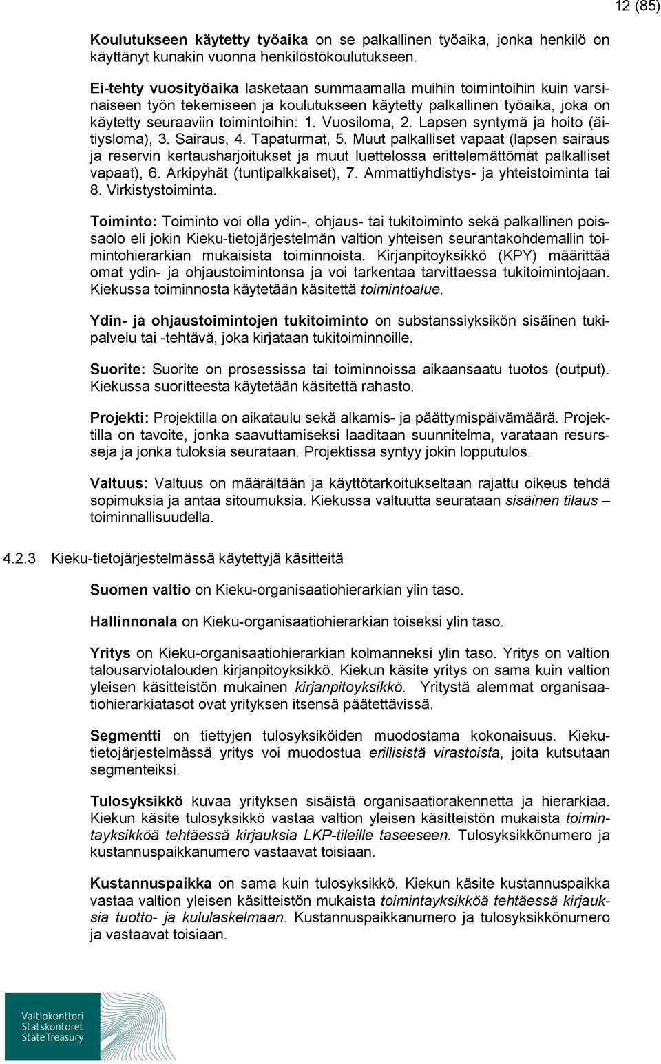 Vuosiloma, 2. Lapsen syntymä ja hoito (äitiysloma), 3. Sairaus, 4. Tapaturmat, 5.