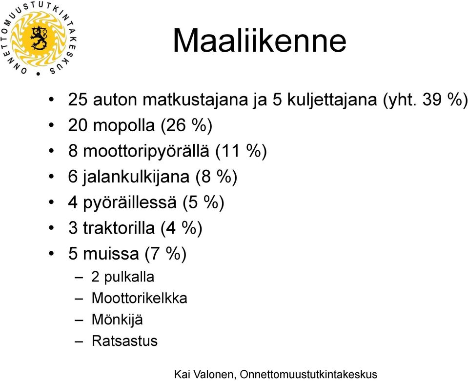 jalankulkijana (8 %) 4 pyöräillessä (5 %) 3 traktorilla