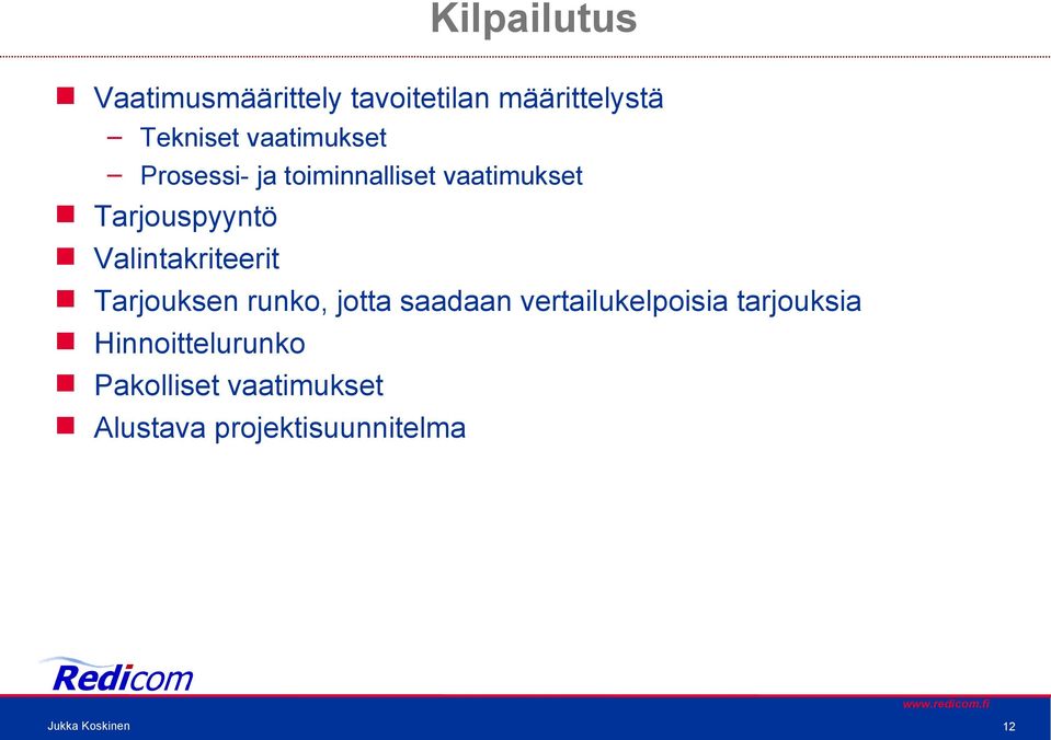 Valintakriteerit Tarjouksen runko, jotta saadaan vertailukelpoisia