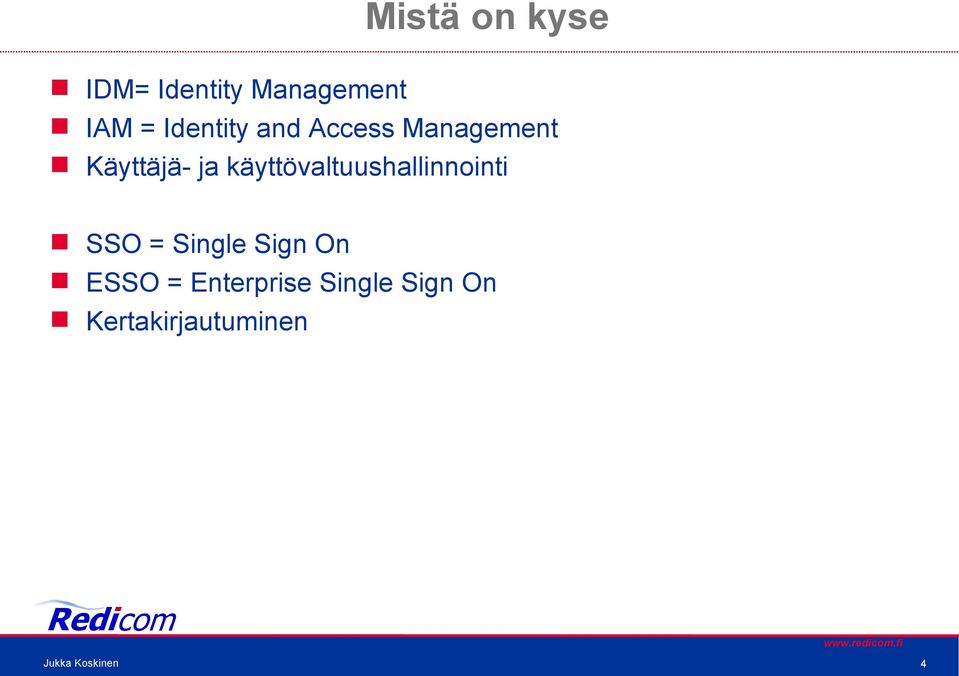 käyttövaltuushallinnointi SSO = Single Sign On