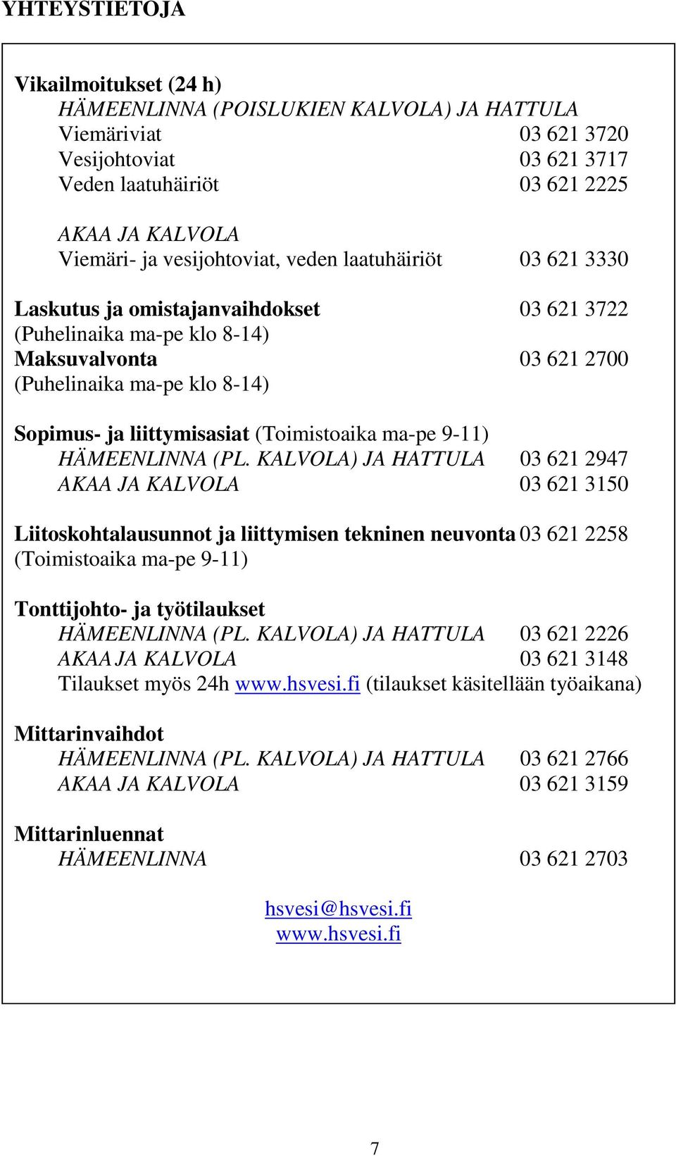 liittymisasiat (Toimistoaika ma-pe 9-11) HÄMEENLINNA (PL.