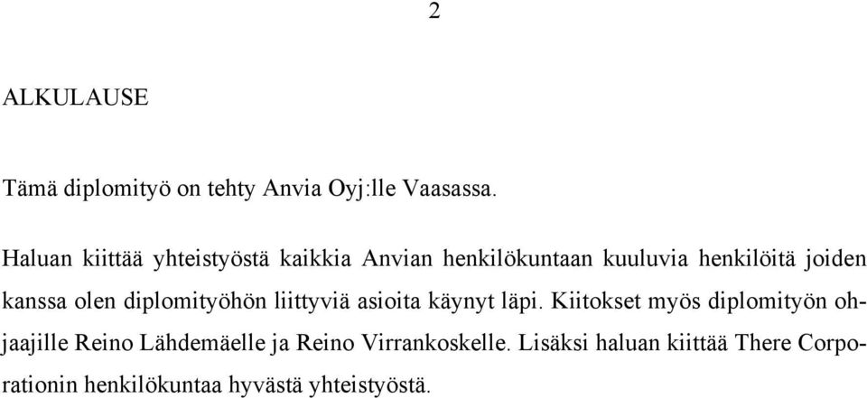 kanssa olen diplomityöhön liittyviä asioita käynyt läpi.