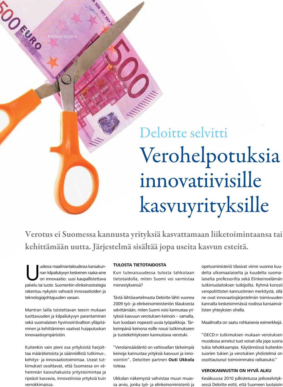 Suomenkin elinkeinostrategia rakentuu nykyisin vahvasti innovaatioiden ja teknologiajohtajuuden varaan.