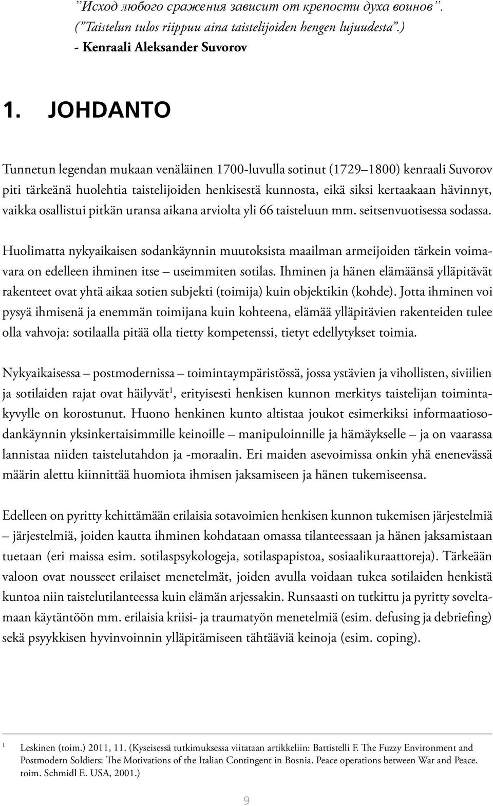 osallistui pitkän uransa aikana arviolta yli 66 taisteluun mm. seitsenvuotisessa sodassa.