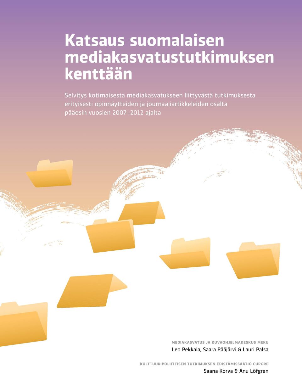 vuosien 2007 2012 ajalta MEDIAKASVATUS JA KUVAOHJELMAKESKUS MEKU Leo Pekkala, Saara Pääjärvi