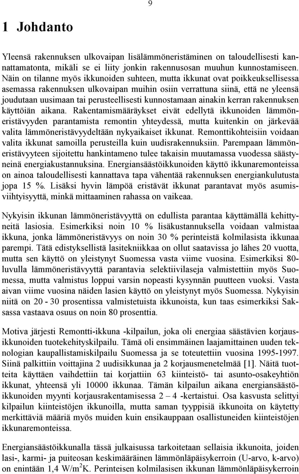 kunnostamaan ainakin kerran rakennuksen käyttöiän aikana.