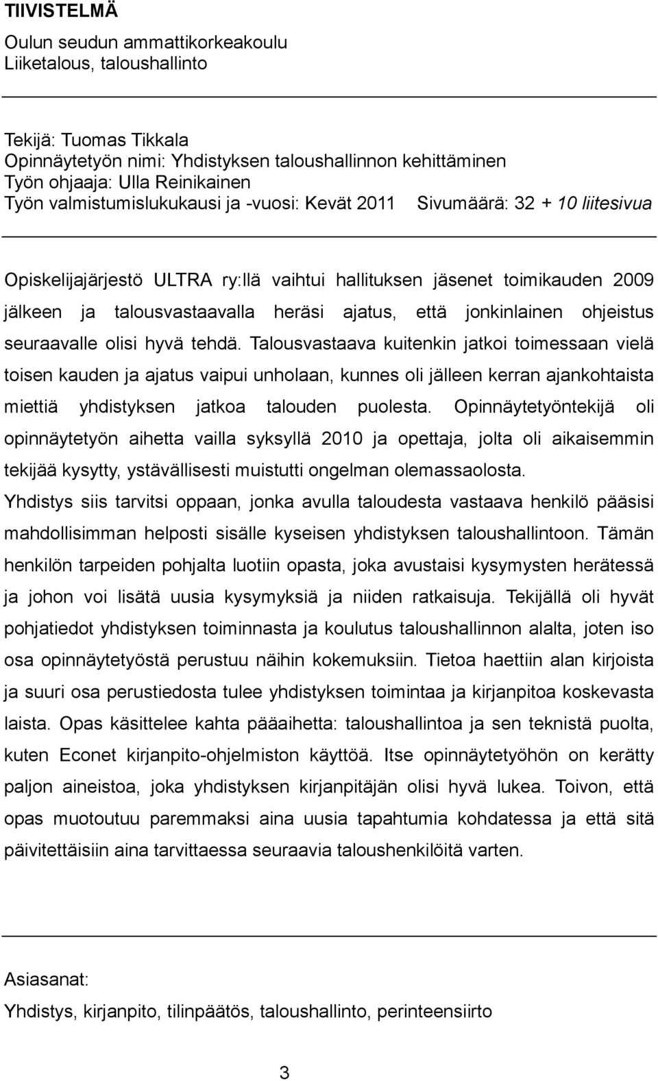 jonkinlainen ohjeistus seuraavalle olisi hyvä tehdä.