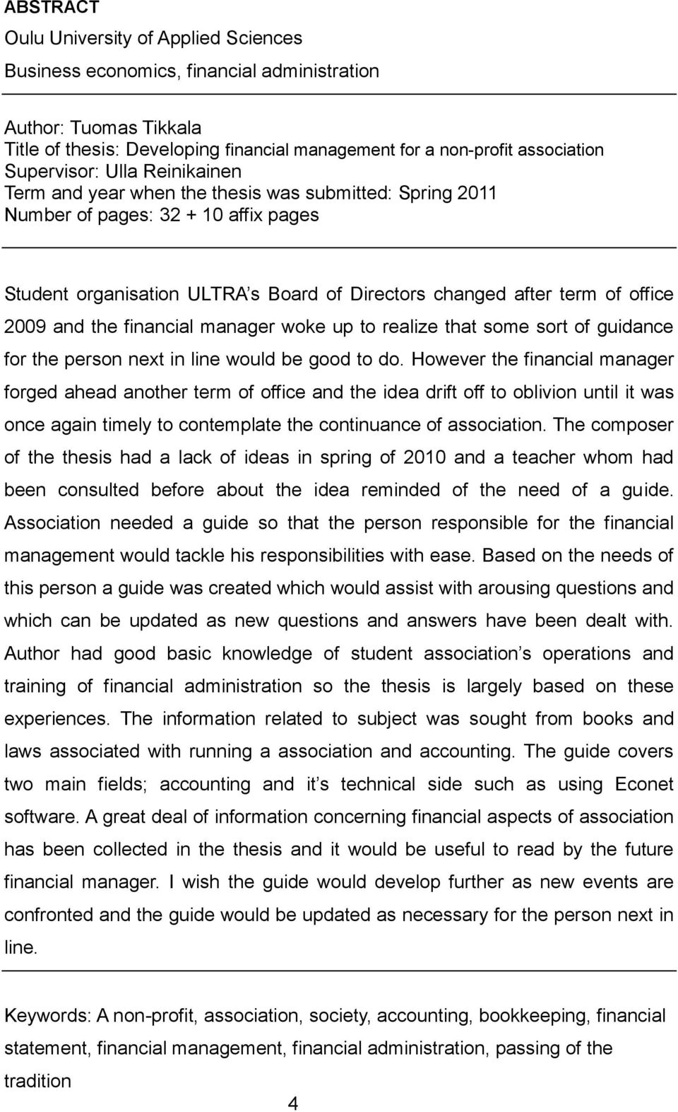 2009 and the financial manager woke up to realize that some sort of guidance for the person next in line would be good to do.