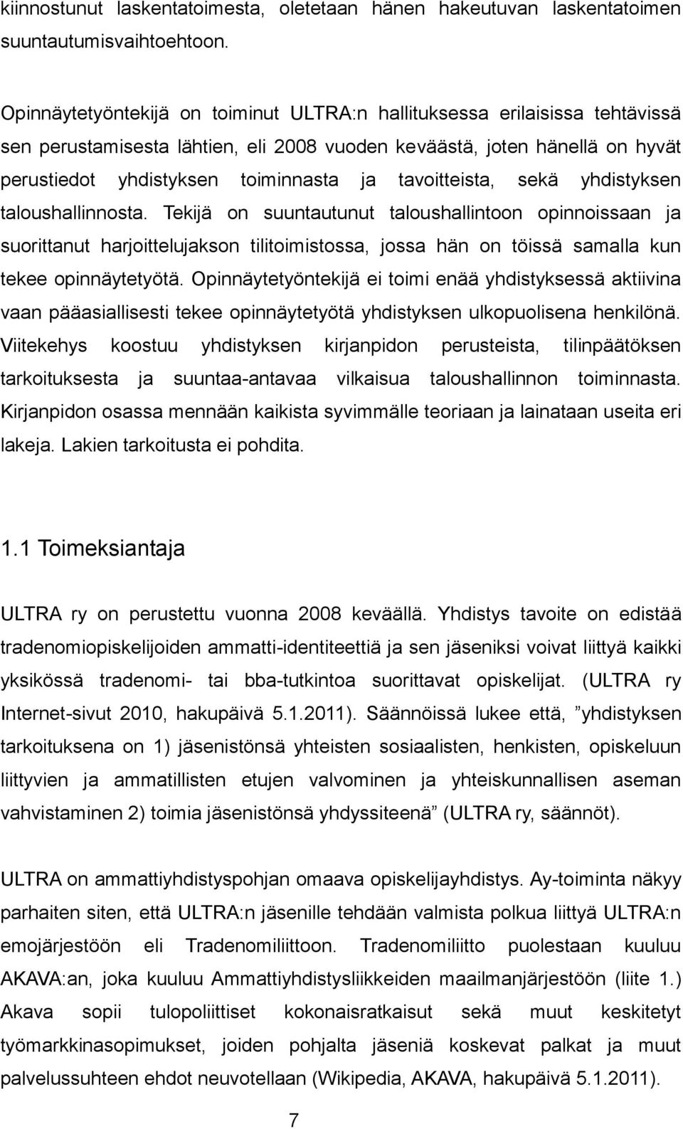 tavoitteista, sekä yhdistyksen taloushallinnosta.