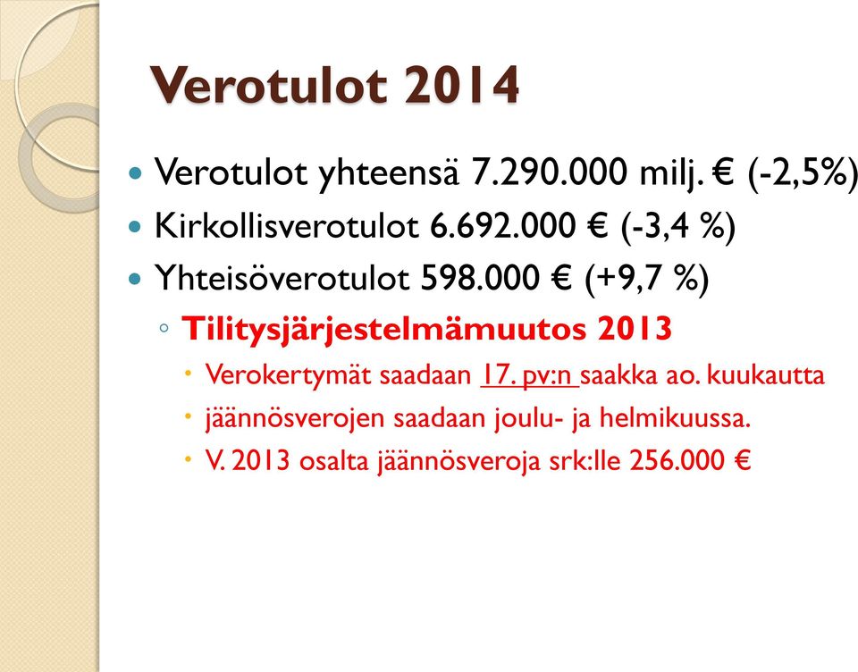 000 (+9,7 %) Tilitysjärjestelmämuutos 2013 Verokertymät saadaan 17.