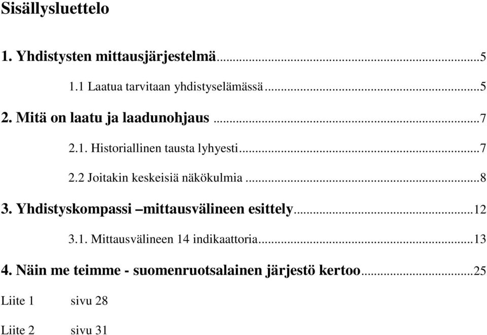 ..8 3. Yhdistyskompassi mittausvälineen esittely...12 3.1. Mittausvälineen 14 indikaattoria...13 4.