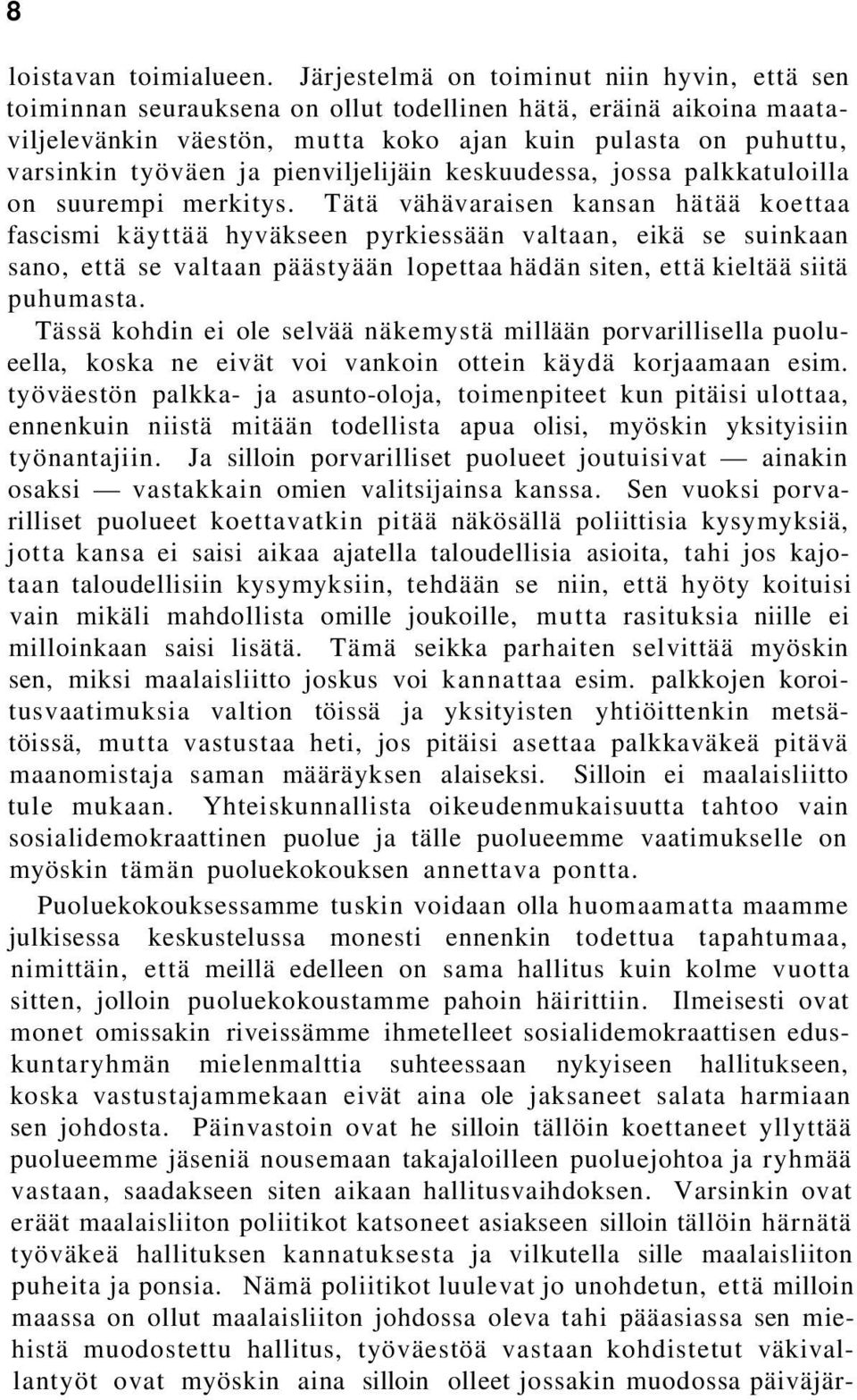 pienviljelijäin keskuudessa, jossa palkkatuloilla on suurempi merkitys.