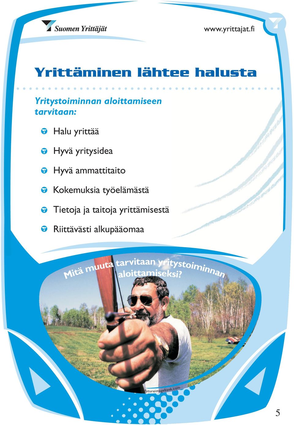 työelämästä Tietoja ja taitoja yrittämisestä Riittävästi