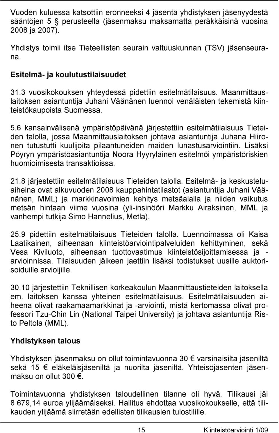 Maanmittauslaitoksen asiantuntija Juhani Väänänen luennoi venäläisten tekemistä kiinteistökaupoista Suomessa. 5.