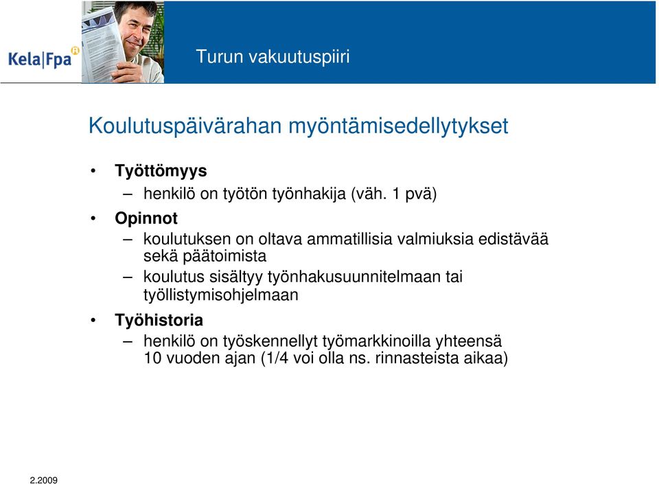 koulutus sisältyy työnhakusuunnitelmaan tai työllistymisohjelmaan Työhistoria henkilö on