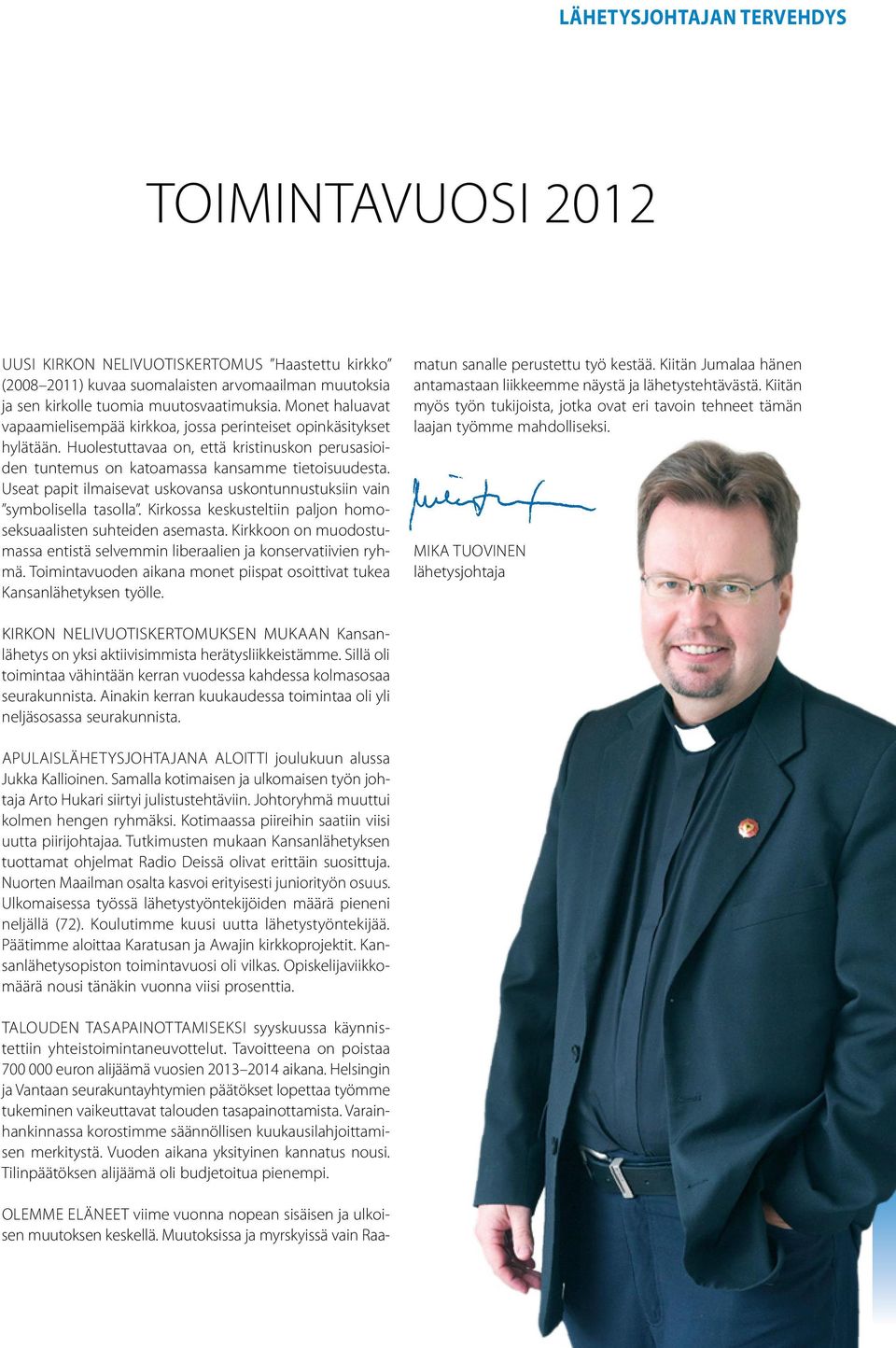 Useat papit ilmaisevat uskovansa uskontunnustuksiin vain symbolisella tasolla. Kirkossa keskusteltiin paljon homoseksuaalisten suhteiden asemasta.
