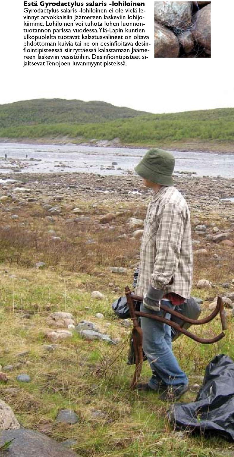 Ylä-Lapin kuntien ulkopuolelta tuotavat kalastusvälineet on oltava ehdottoman kuivia tai ne on desinfioitava