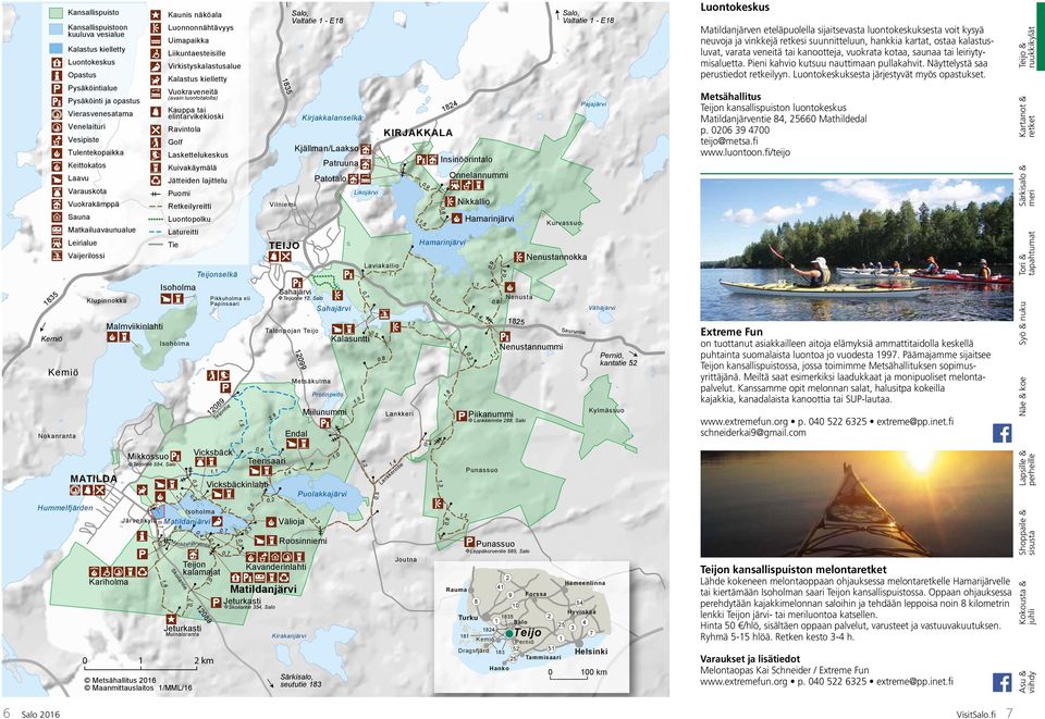 Kirjakkalanselkä 0, Likojärvi 0,6 5 Nikkallio Hamarinjärvi Laviakallio 1,1 0,7 Sahajärvi Teijontie 12, Salo 2, 0 Talonpojan Teijo Isoholma 0, 1825 Kalasuntti 1, 0,3 99 0,8 1 Extreme Fun Sauruntie 0,5