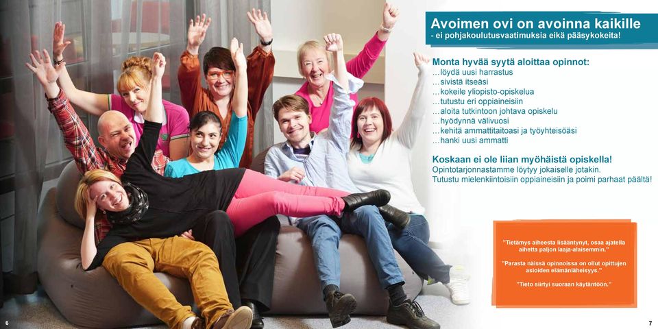 hyödynnä välivuosi kehitä ammattitaitoasi ja työyhteisöäsi hanki uusi ammatti Koskaan ei ole liian myöhäistä opiskella!