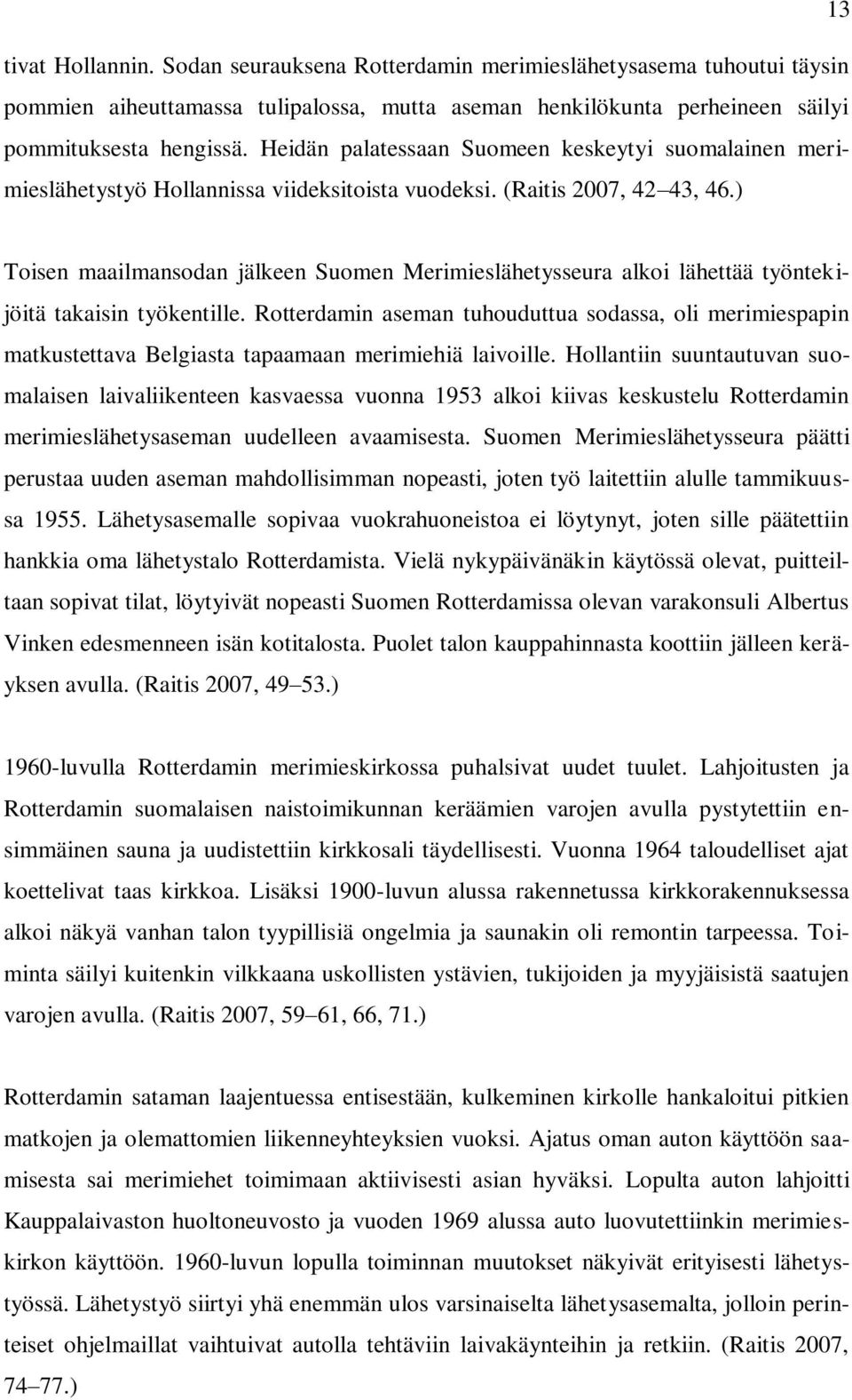 ) Toisen maailmansodan jälkeen Suomen Merimieslähetysseura alkoi lähettää työntekijöitä takaisin työkentille.