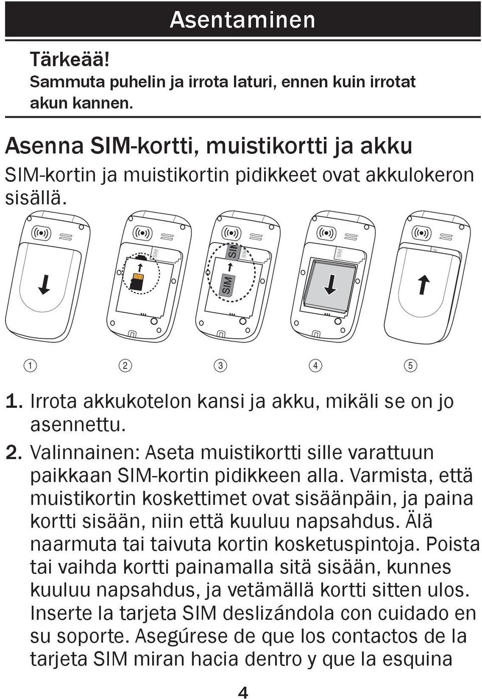 Varmista, että muistikortin koskettimet ovat sisäänpäin, ja paina kortti sisään, niin että kuuluu napsahdus. Älä naarmuta tai taivuta kortin kosketuspintoja.