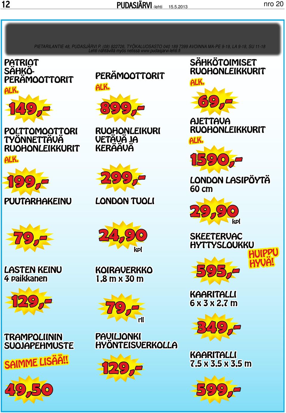 RUOHONLEIKURI VETÄVÄ JA KERÄÄVÄ LONDON TUOLI 24,90 kpl KOIRAVERKKO 1,8 m x 30 m SÄHKÖTOIMISET RUOHONLEIKKURIT ALK. AJETTAVA RUOHONLEIKKURIT ALK.