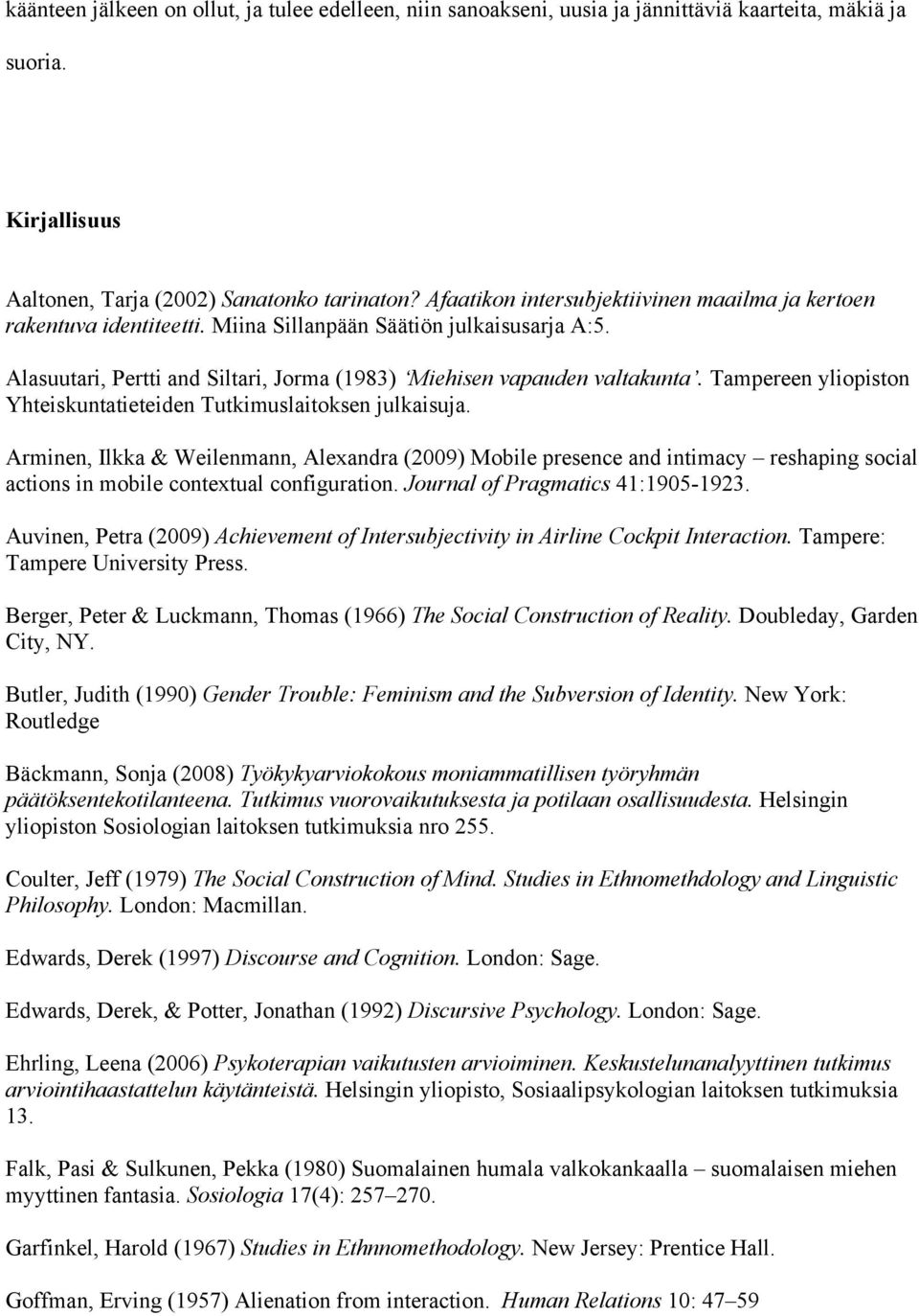 Tampereen yliopiston Yhteiskuntatieteiden Tutkimuslaitoksen julkaisuja.