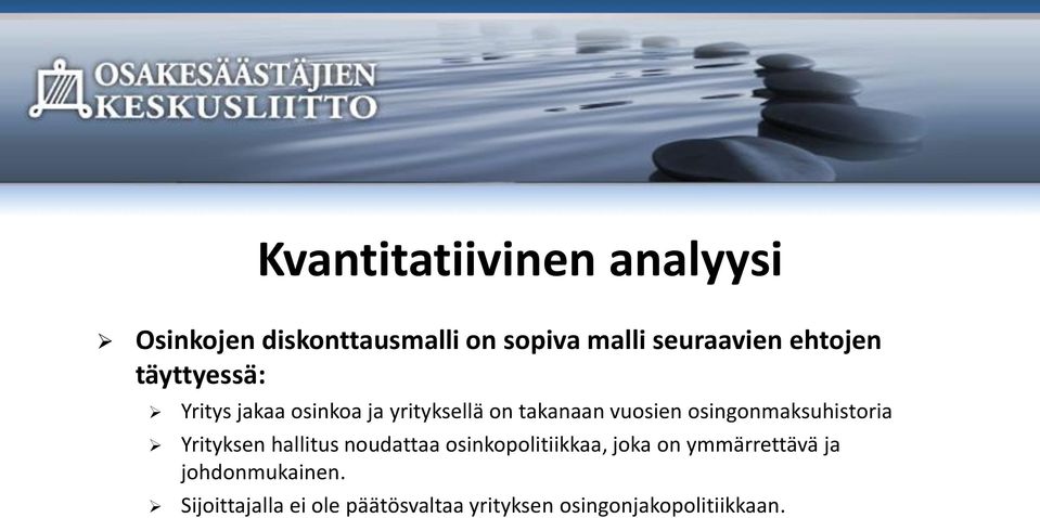 Yrityksen hallitus noudattaa osinkopolitiikkaa, joka on ymmärrettävä ja