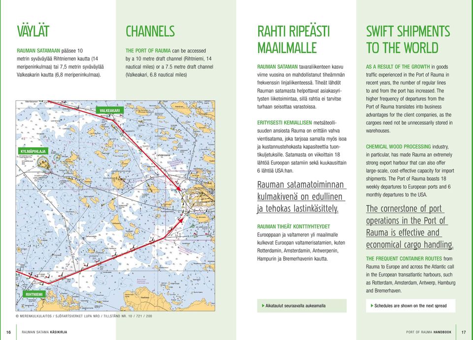 5 metre draft channel RAUMAN SATAMAN tavaraliikenteen kasvu AS A RESULT OF THE GROWTH in goods Valkeakarin kautta (6,8 meripeninkulmaa). (Valkeakari, 6.