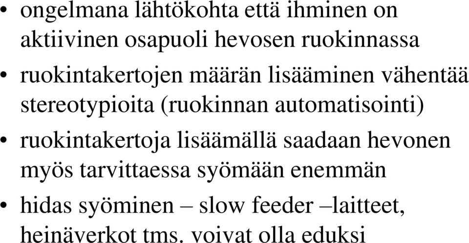 automatisointi) ruokintakertoja lisäämällä saadaan hevonen myös tarvittaessa