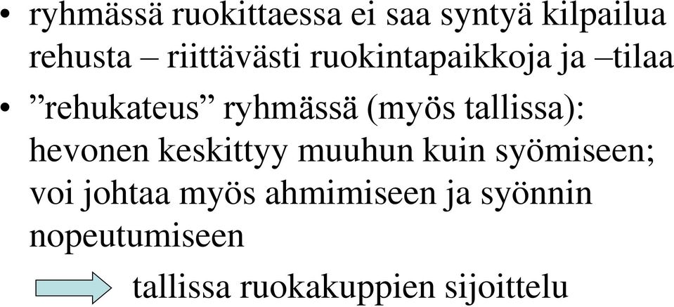 tallissa): hevonen keskittyy muuhun kuin syömiseen; voi johtaa