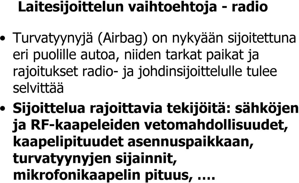 selvittää Sijoittelua rajoittavia tekijöitä: sähköjen ja RF-kaapeleiden