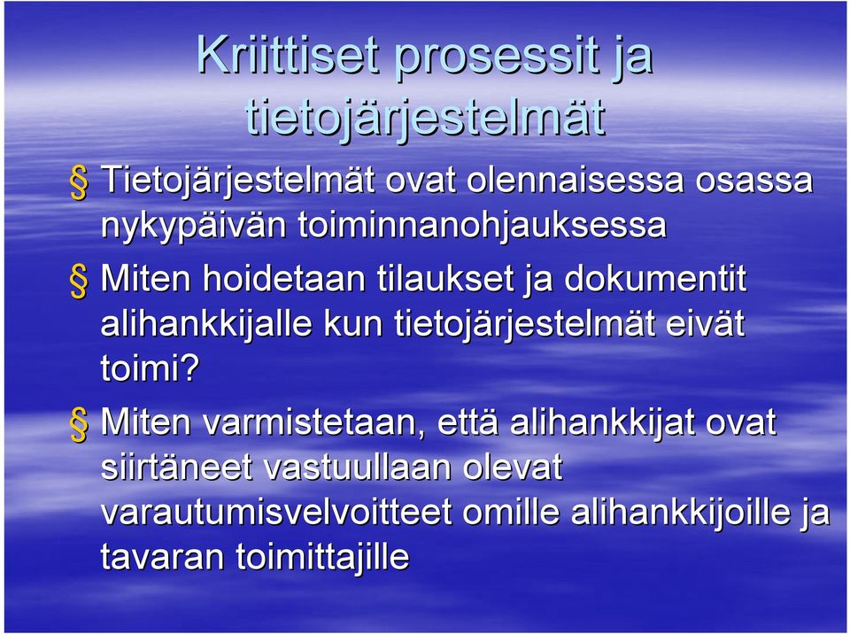 alihankkijalle kun tietojärjestelm rjestelmät t eivät toimi?