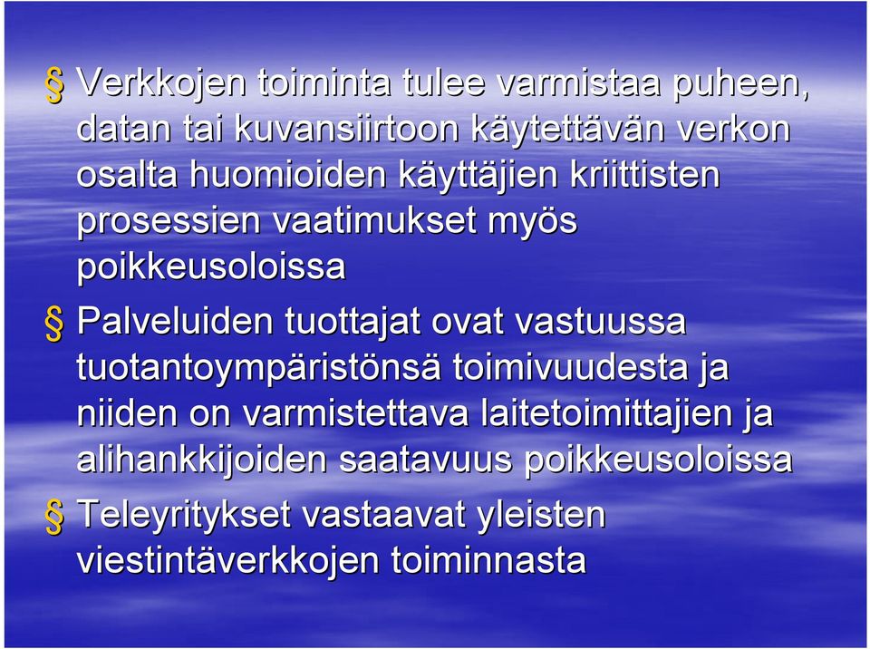 ovat vastuussa tuotantoympärist ristönsä toimivuudesta ja niiden on varmistettava laitetoimittajien ja