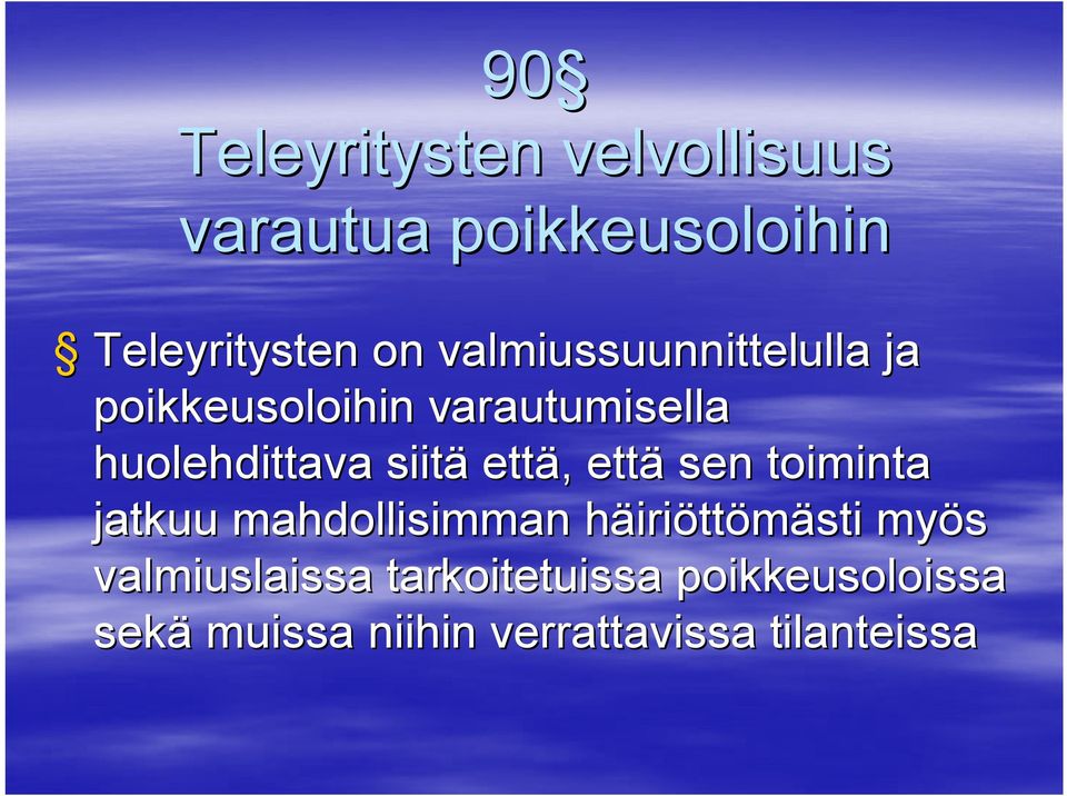 että,, että sen toiminta jatkuu mahdollisimman häirih iriöttömästi myös