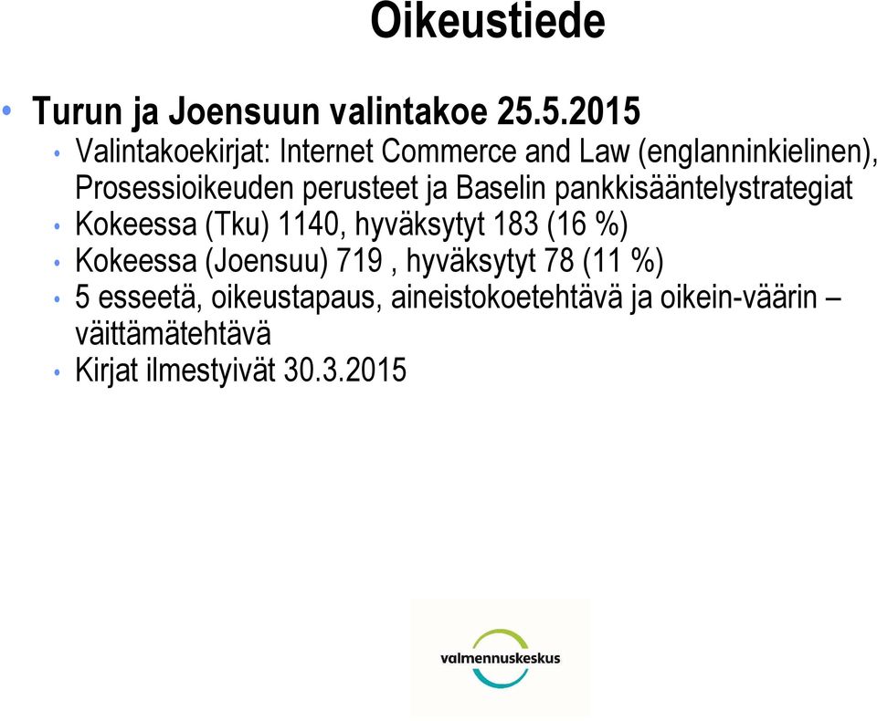 perusteet ja Baselin pankkisääntelystrategiat Kokeessa (Tku) 1140, hyväksytyt 183 (16 %)