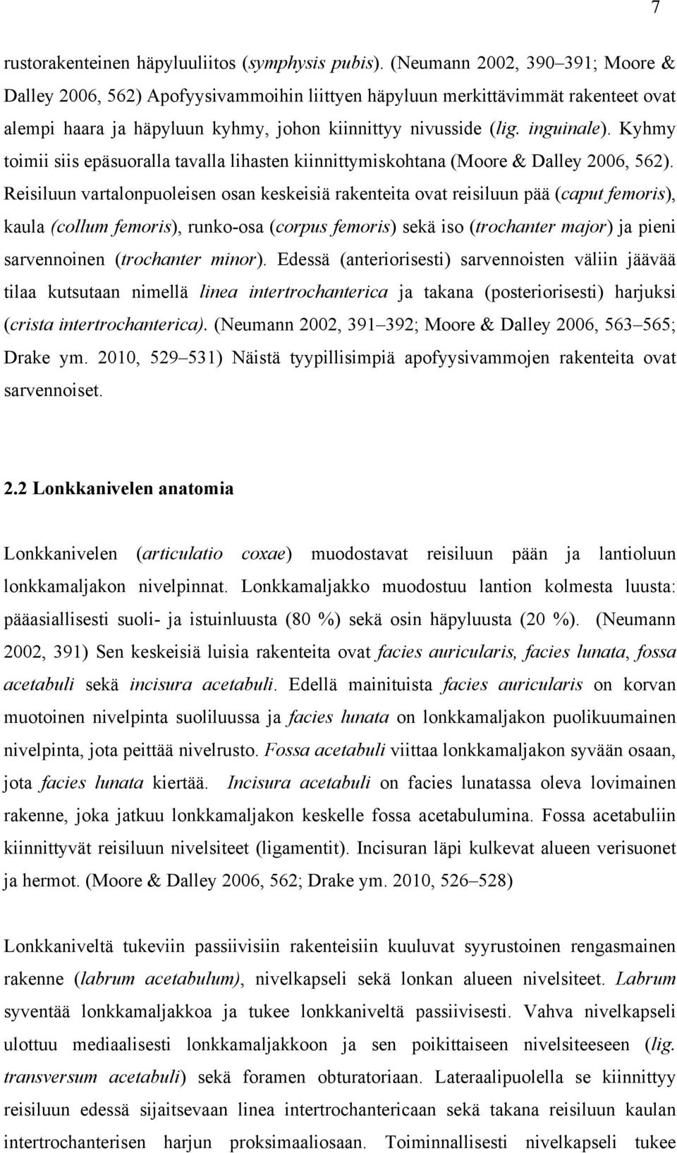 Kyhmy toimii siis epäsuoralla tavalla lihasten kiinnittymiskohtana (Moore & Dalley 2006, 562).