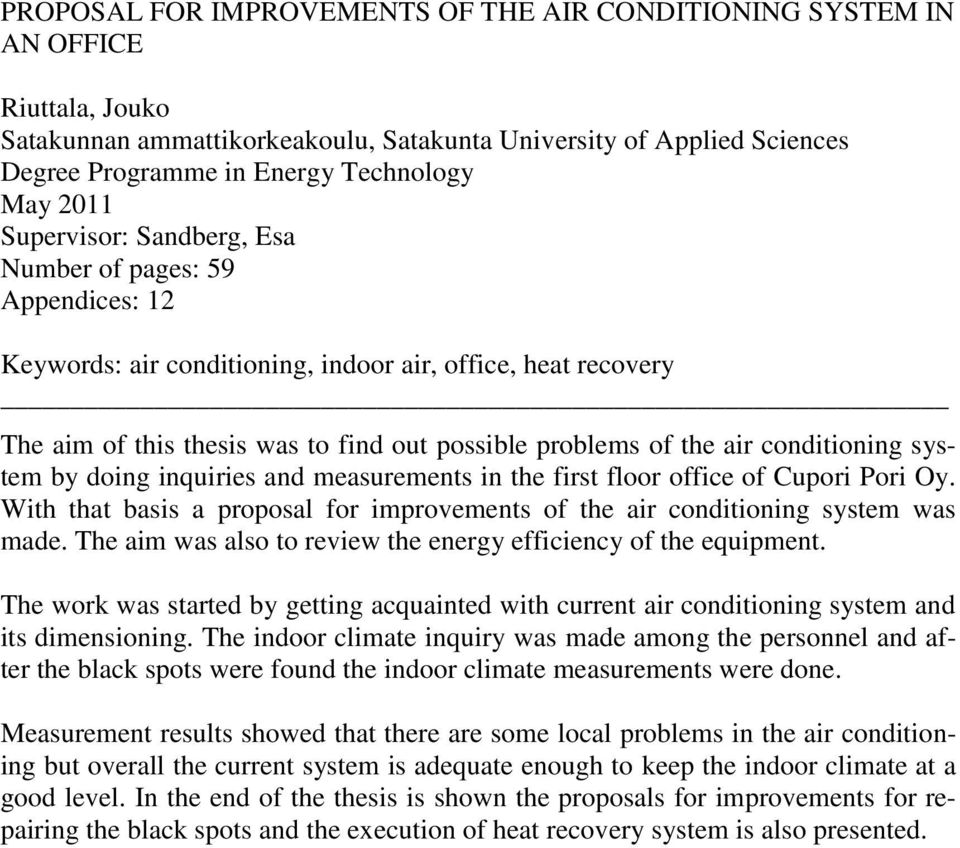 conditioning system by doing inquiries and measurements in the first floor office of Cupori Pori Oy. With that basis a proposal for improvements of the air conditioning system was made.