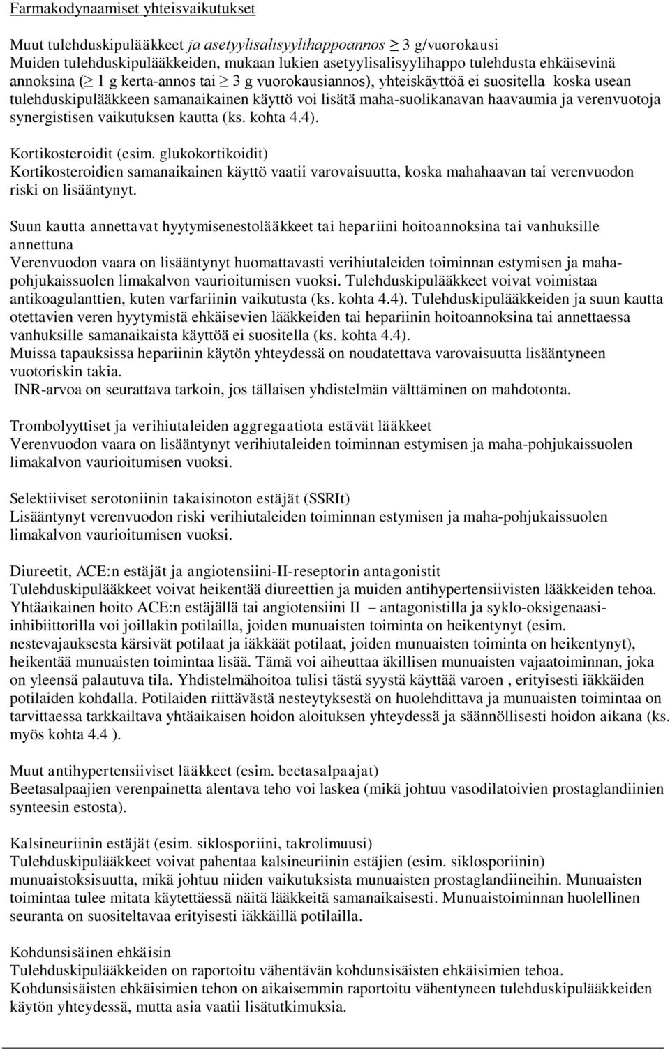 synergistisen vaikutuksen kautta (ks. kohta 4.4). Kortikosteroidit (esim.