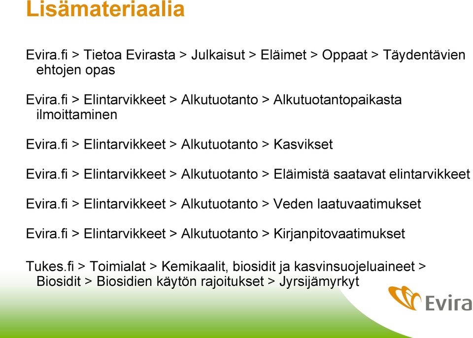 fi > Elintarvikkeet > Alkutuotanto > Eläimistä saatavat elintarvikkeet Evira.