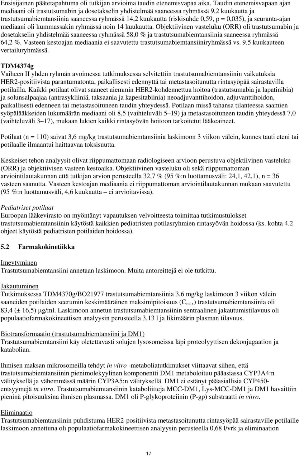 0,035), ja seuranta-ajan mediaani oli kummassakin ryhmässä noin 14 kuukautta.