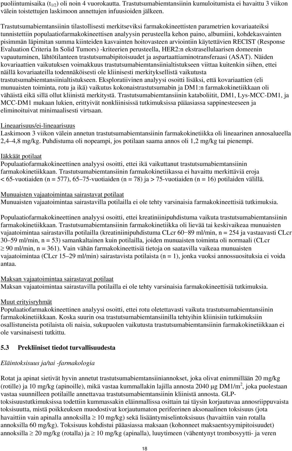 kohdekasvainten pisimmän läpimitan summa kiinteiden kasvainten hoitovasteen arviointiin käytettävien RECIST (Response Evaluation Criteria In Solid Tumors) -kriteerien perusteella, HER2:n