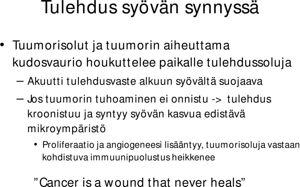 tulehdus kroonistuu ja syntyy syövän kasvua edistävä mikroympäristö Proliferaatio ja angiogeneesi