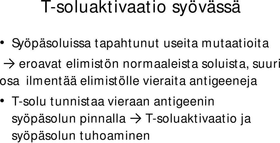 ilmentää elimistölle vieraita antigeeneja T-solu tunnistaa